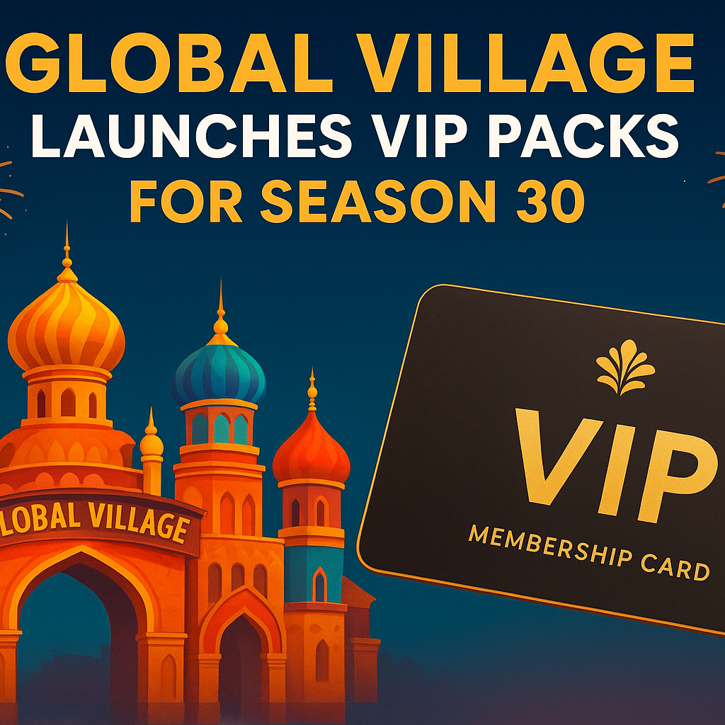 Global Village Dubai Launches VIP Packs for Season 30 — One Lucky Buyer to Win Dh 30,000